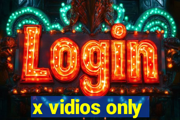 x vidios only